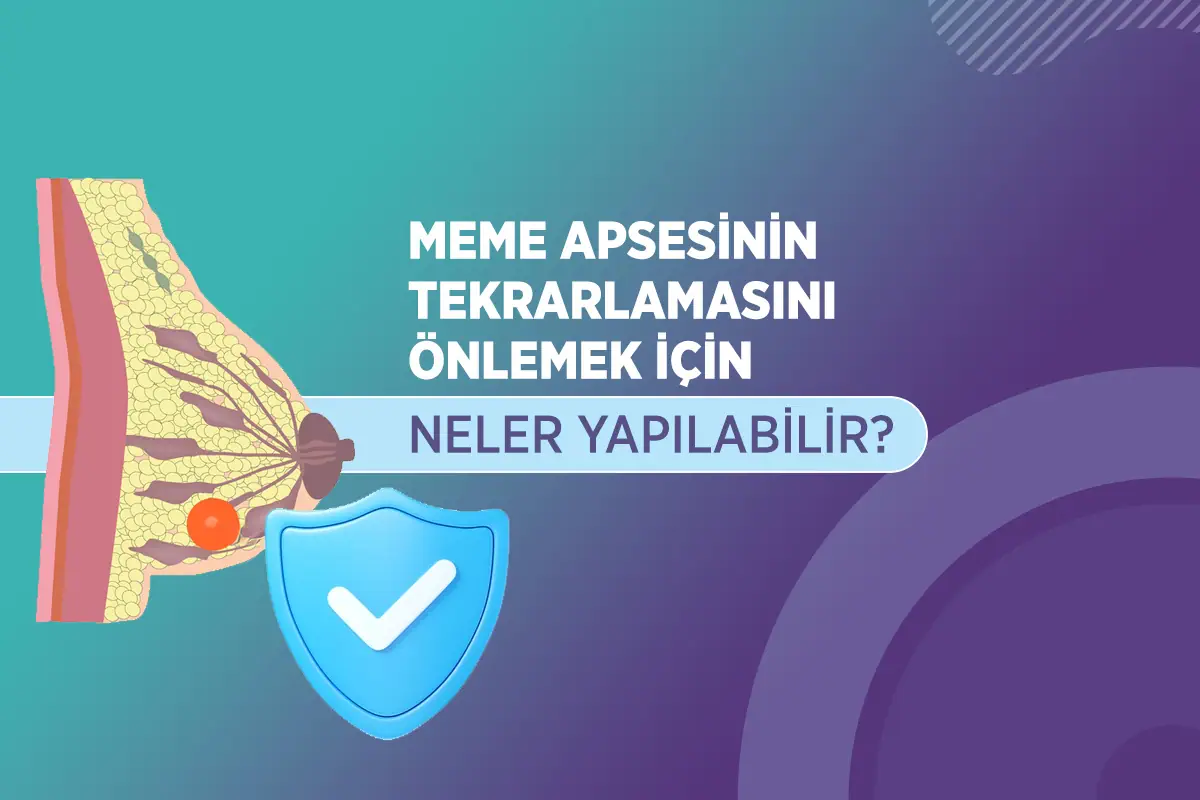 Memede Apse Boşaltılması 3 meme apsesinin tekrarlamasini onlemek icin neler yapilabilir