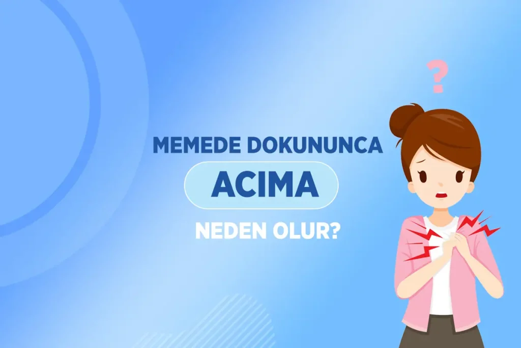 Memede Dokununca Acıma 18 memede dokununca acima neden olur