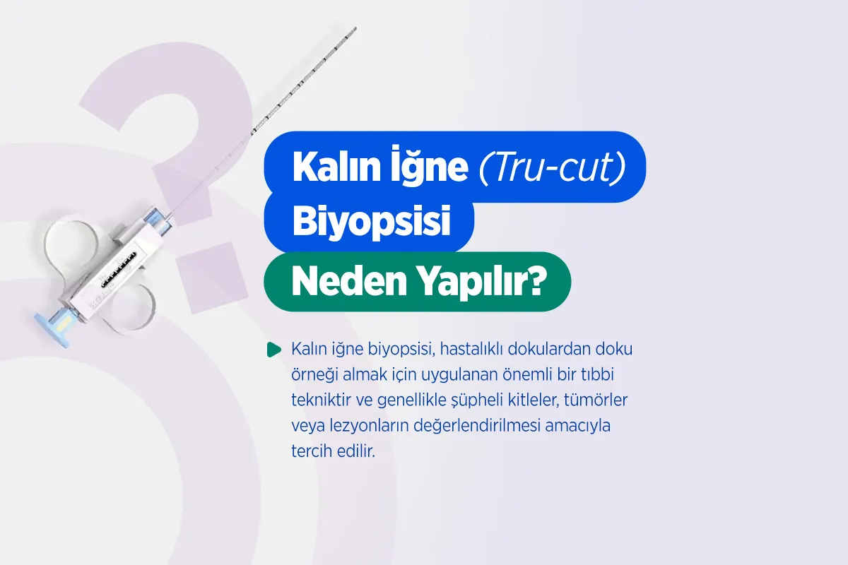 Kalın İğne Biyopsisi 2 Kalın İğne (Tru-cut) Biyopsisi Nasıl Yapılır?